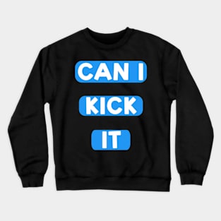 Can I kick it ( Cassloww) #04 Crewneck Sweatshirt